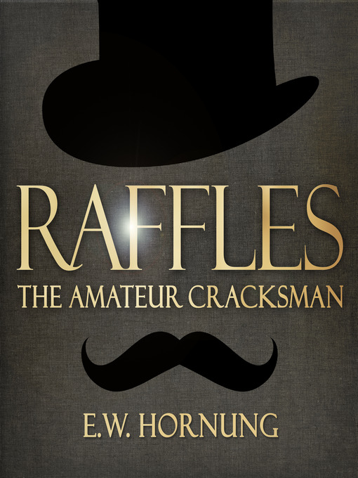 Title details for Raffles: The Amateur Cracksman by E. W. Hornung - Available
